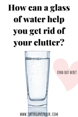 how a glass of water can help get rid of chronic clutter 
